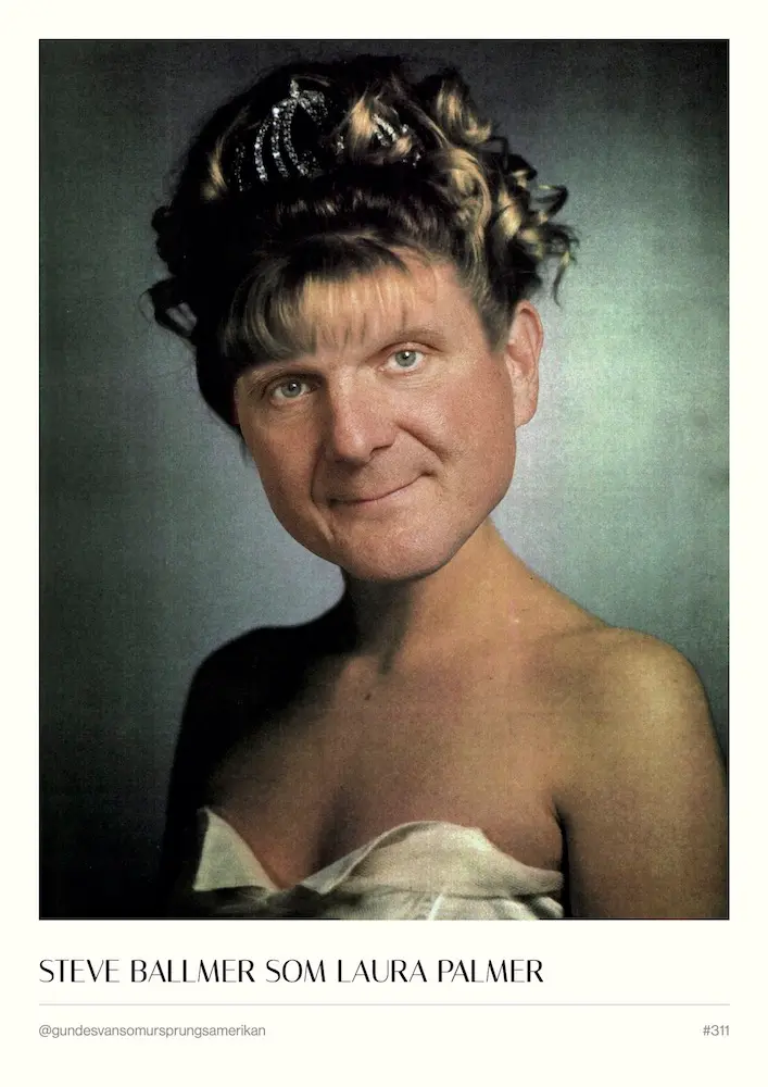 #311 -  Steve Ballmer som Laura Palmer - A3 Poster