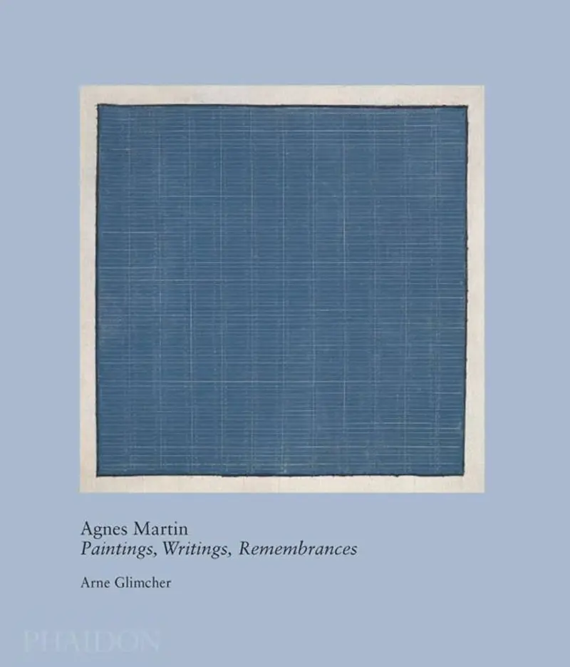Agnes Martin - Paintings, Writings, Remembrances by Arne Gilmcher