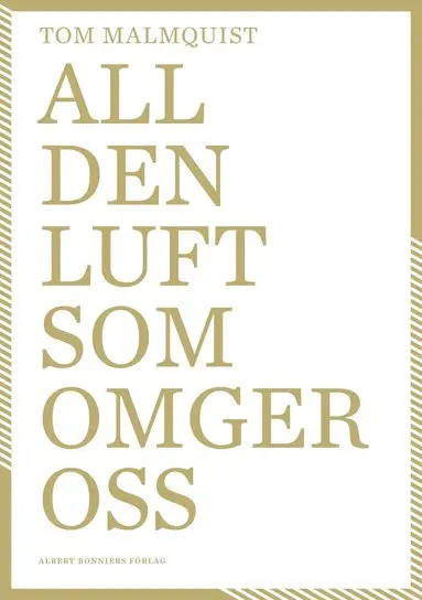 All den luft som omger oss - Tom Malmquist