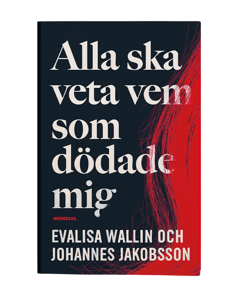 Alla ska veta vem som dödade mig