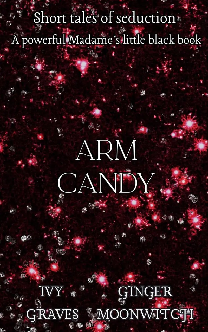 Arm Candy, by Ivy Graves & Ginger Moonwitch (softback, english edition)