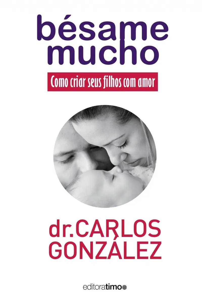 Bésame Mucho - Como Criar Seus Filhos com Amor
