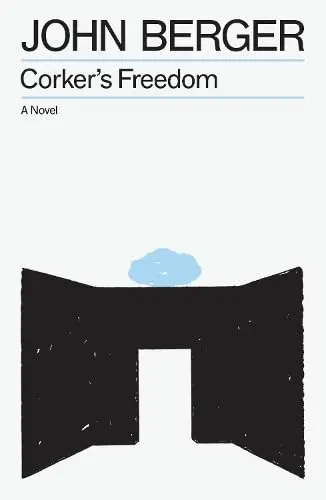 Corker's Freedom by John Berger