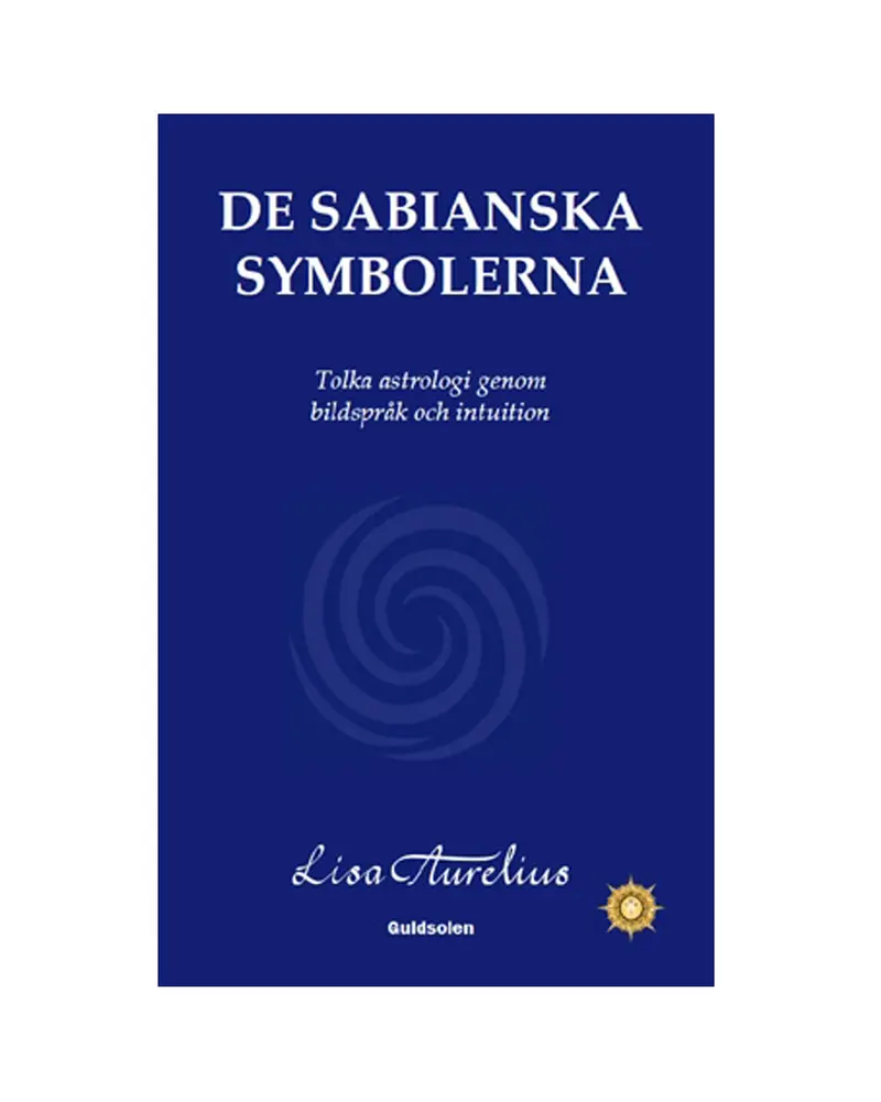 DE SABIANSKA SYMBOLERNA – Tolka astrologi genom bildspråk och intuition
