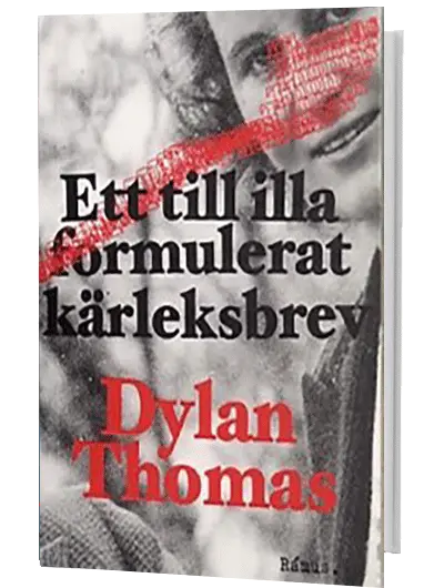 Dylan Thomas - Ett till illa formulerat kärleksbrev