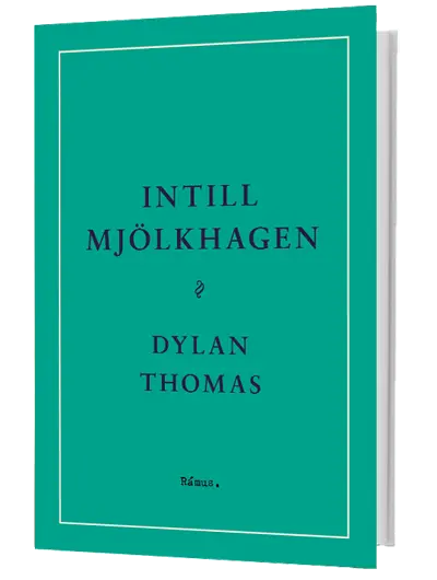 Dylan Thomas - Intill mjölkhagen