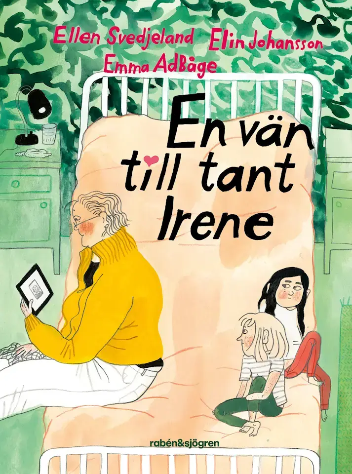 En vän till tant Irene - Ellen Svedjeland, Elin Johansson, Emma Adbåge (beg.)