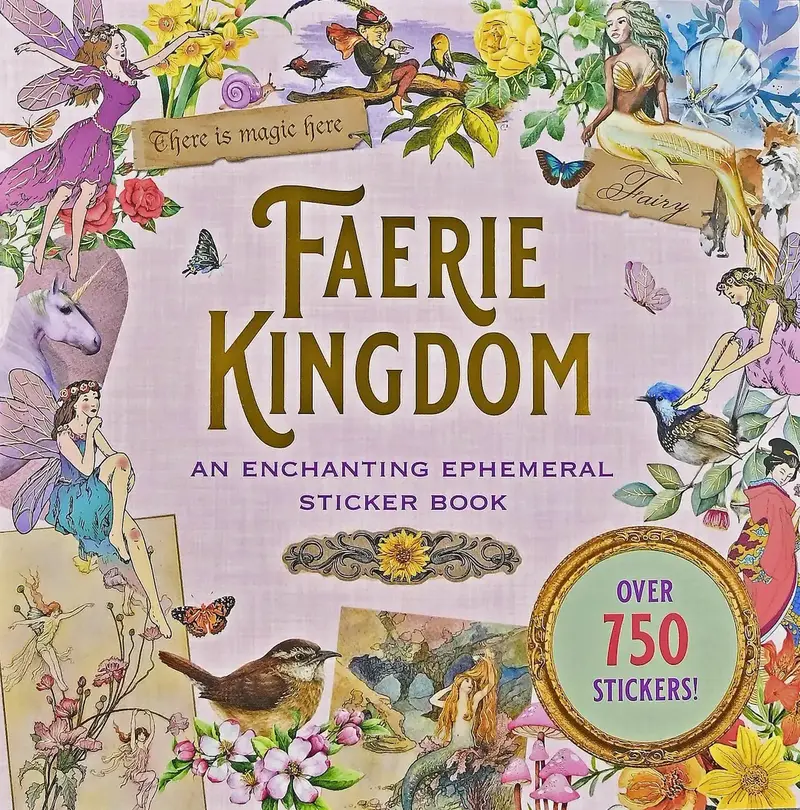 Faerie Kingdom - An enchanting ephemeral sticker book