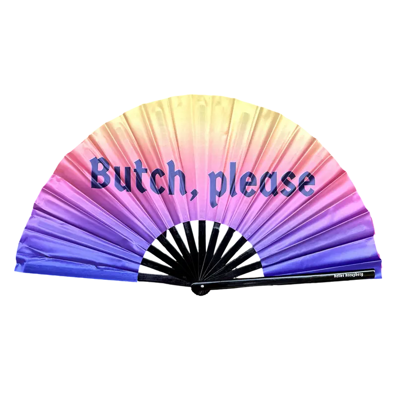 Fan - butch, please