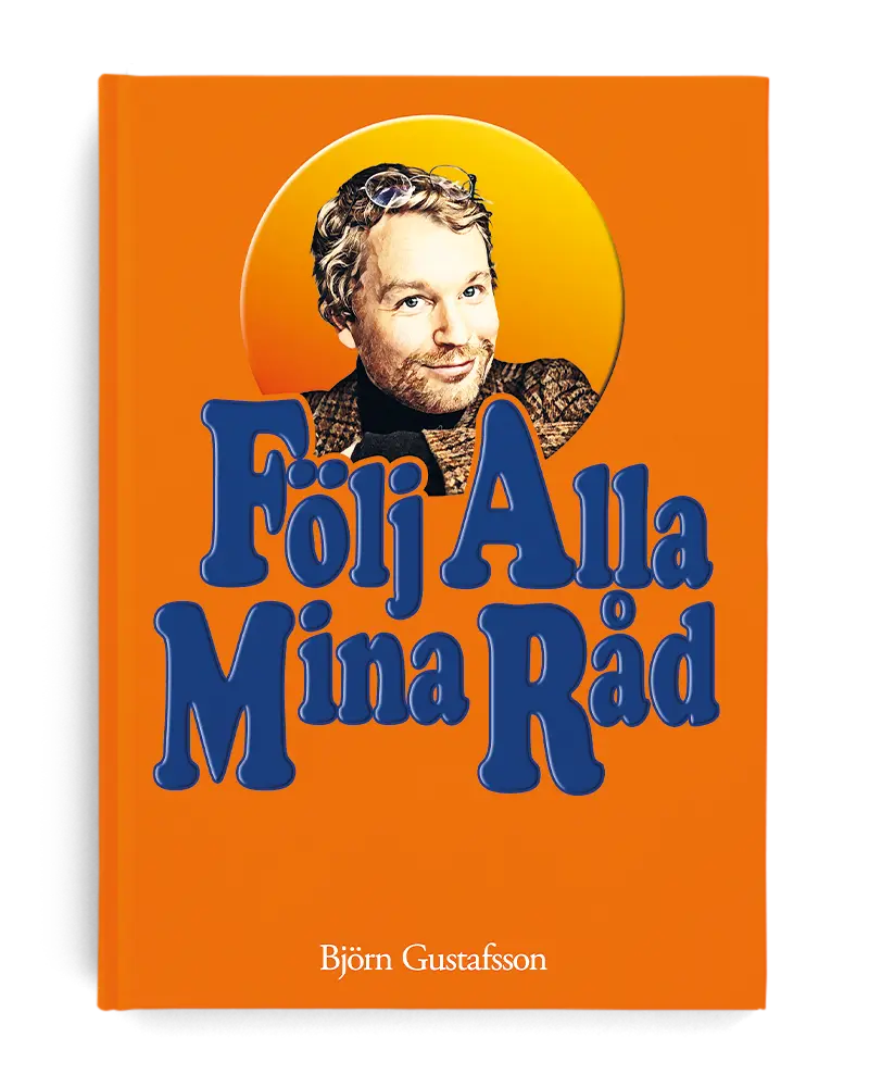 Följ alla mina råd