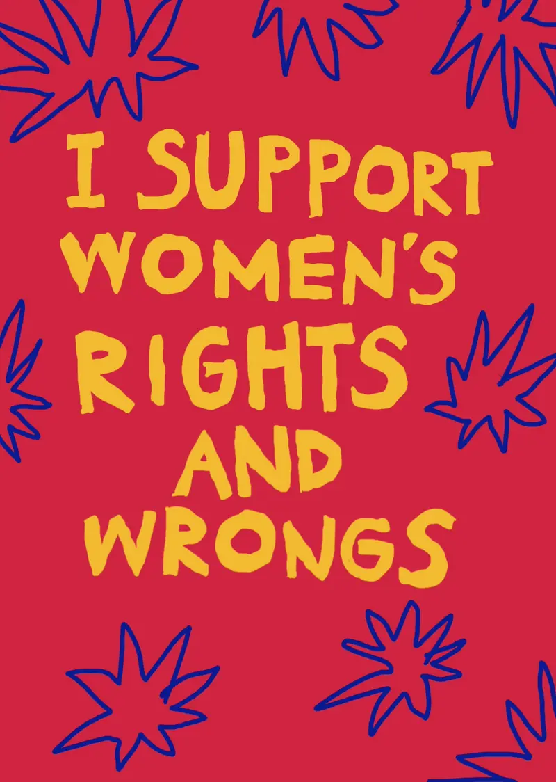 I support women's rights and wrongs – Vykort