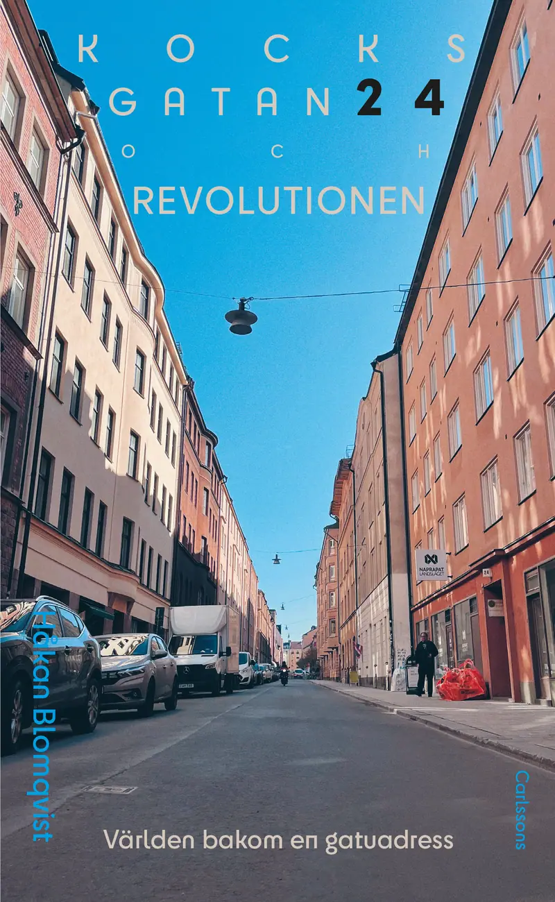 Kocksgatan 24 och revolutionen - världen bakom en gatuadress