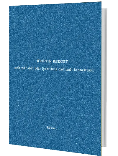 Kristin Berget – och när det blir ljust blir det helt fantastiskt