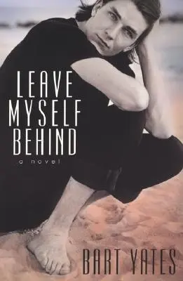 Leave Myself Behind - Yates, Bart (used)