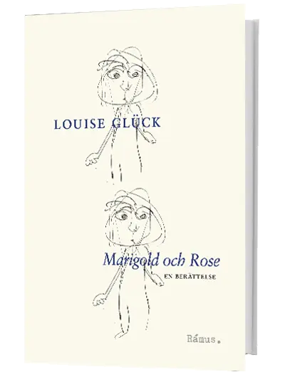 Louise Glück – Marigold och Rose