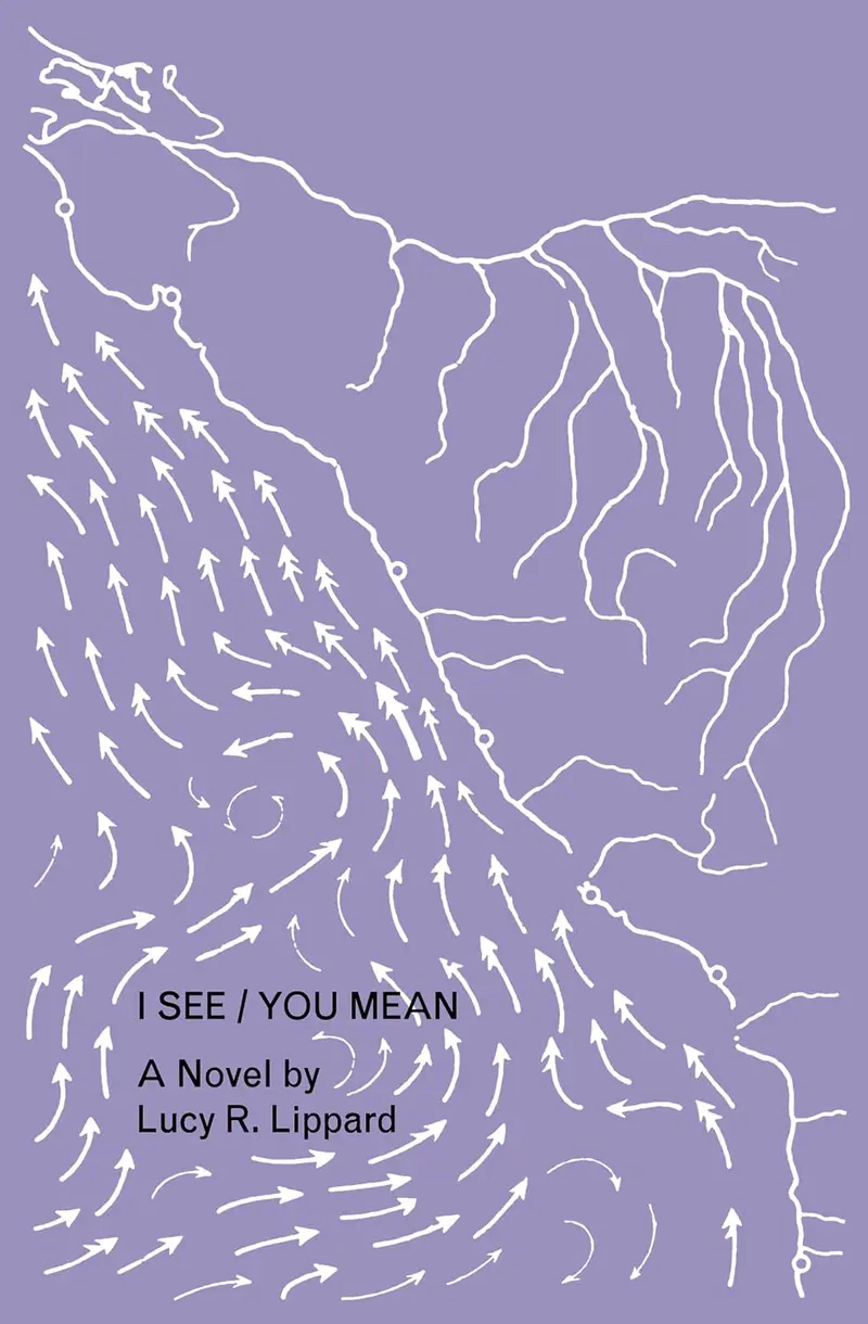 Lucy R. Lippard - I See / You Mean