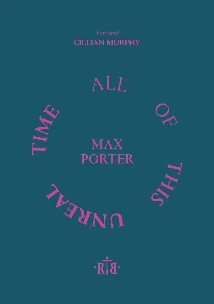 Max Porter - All of This Unreal Time