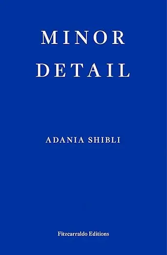 Minor Detail, by Adania Shibli
