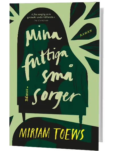 Miriam Toews – Mina futtiga små sorger