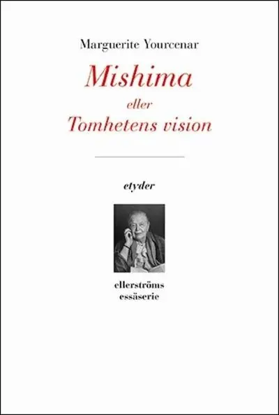 Mishima eller Tomheten vision - Youcenar, Marguerite