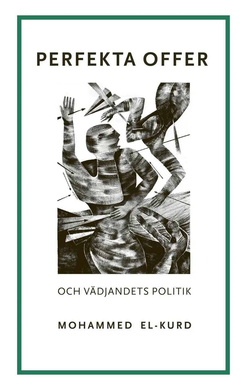 Perfekta Offer, och Vädjandets Politik, av Mohammed El-Kurd
