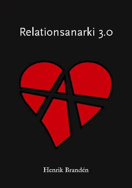 Relationsanarki 3.0  - Henrik Brandén