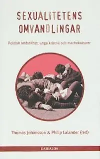 Sexualitetens omvandlingar - Johansson, Thomas & Lalander, Philip (beg.)