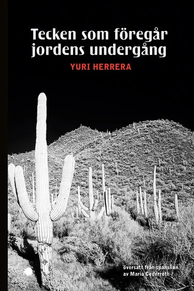 Tecken som föregår jordens undergång – Yuri Herrera