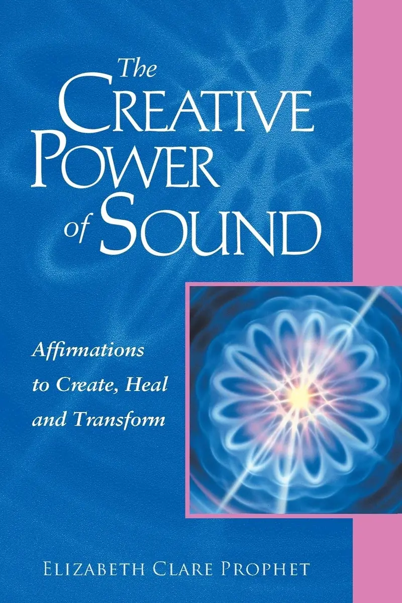 The Creative Power of Sound - Affirmations to Create, Heal and Transform
