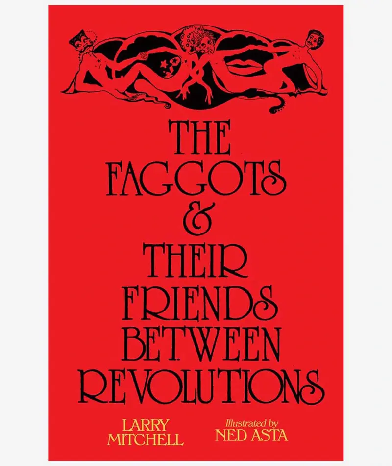 The faggots & their friends between revolutions - Larry Mitchell