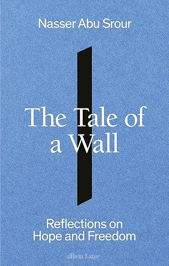 The Tale of a Wall, by Nasser Abu Srour