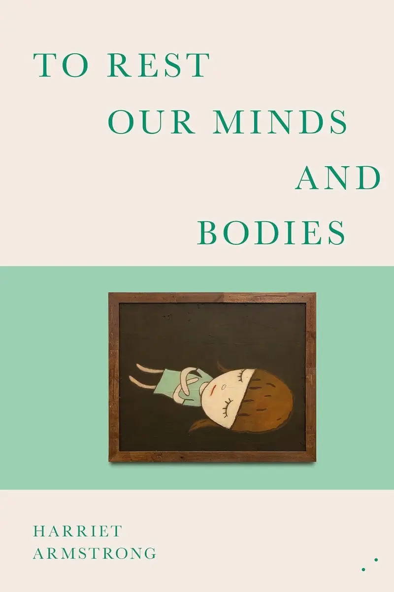 To Rest Our Minds and Bodies by Harriet Armstrong