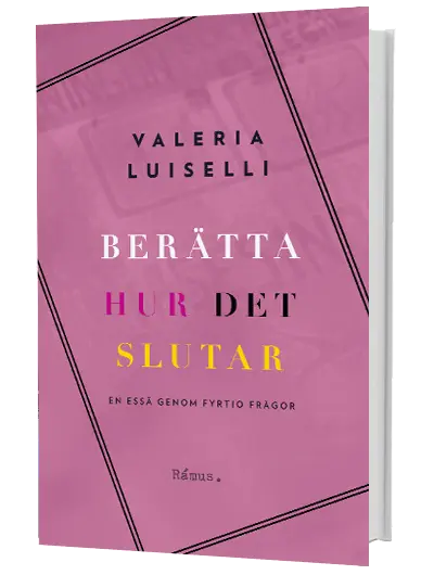 Valeria Luiselli – Berätta hur det slutar