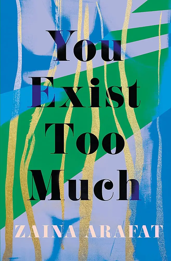 You Exist Too Much - Zaina Arafat